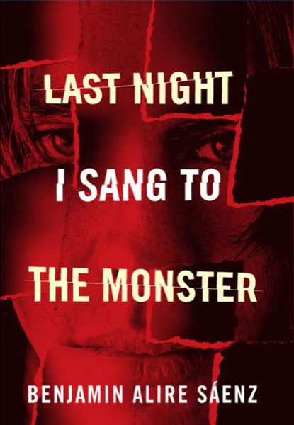 Last Night I Sang to the Monster by Benjamin Alire Sáenz