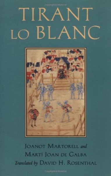 The White Knight: Tirant Lo Blanc by Joanot Martorell and Martí Joan de Galba
