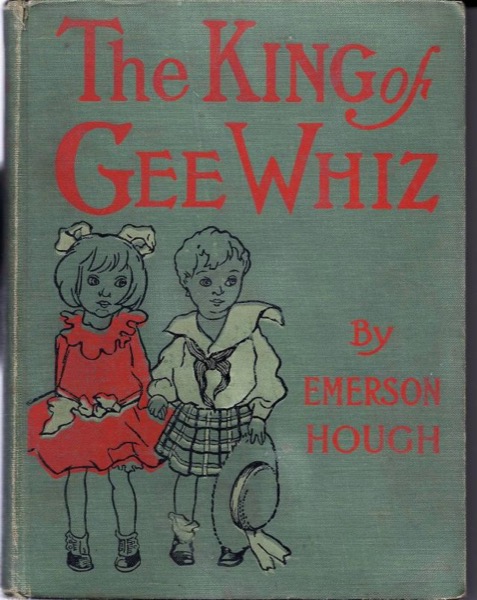 The King of Gee-Whiz by Emerson Hough