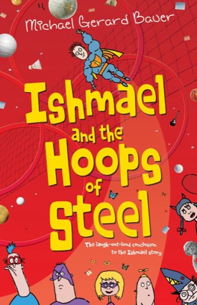 Ishmael and the Hoops of Steel by Michael Gerard Bauer