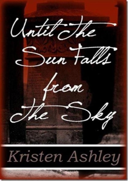 Until the Sun Falls From the Sky by Kristen Ashley