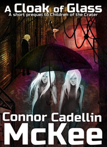 A Cloak of Glass by Connor Cadellin McKee
