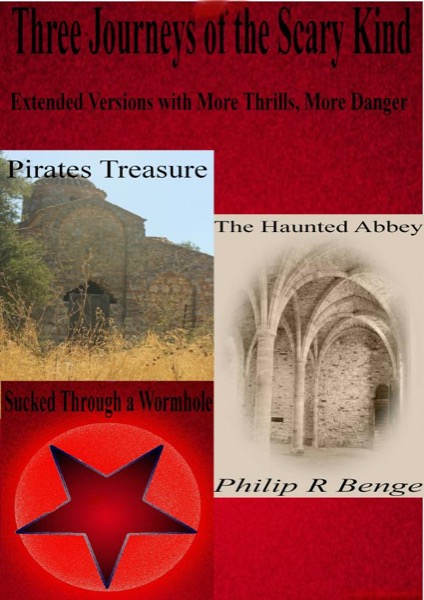 Three Journeys of the Scary Kind by Philip R Benge