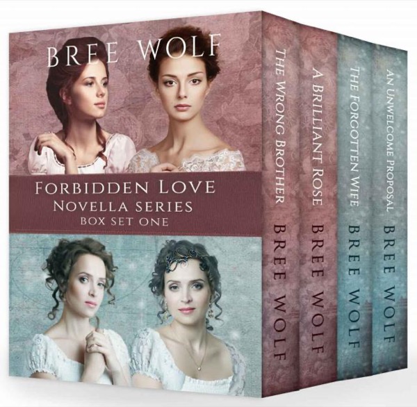 A Forbidden Love 1-4: The Wrong Brother; A Brillian Rose; The Forgotten Wife; An Unwelcome Proposal by Bree Wolf