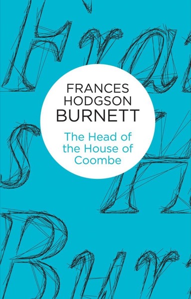 The Head of the House of Coombe by Frances Hodgson Burnett