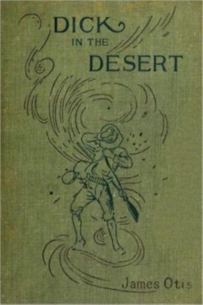 Dick in the Desert by James Otis