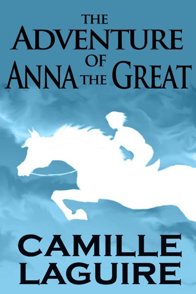 The Adventure of Anna the Great by Camille LaGuire