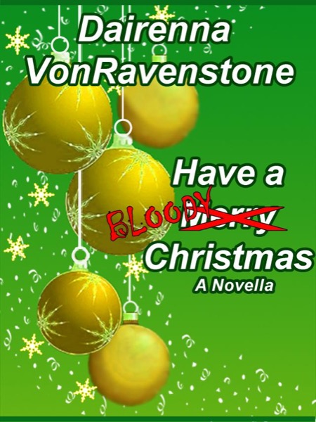 Have a Bloody Christmas by Dairenna VonRavenstone