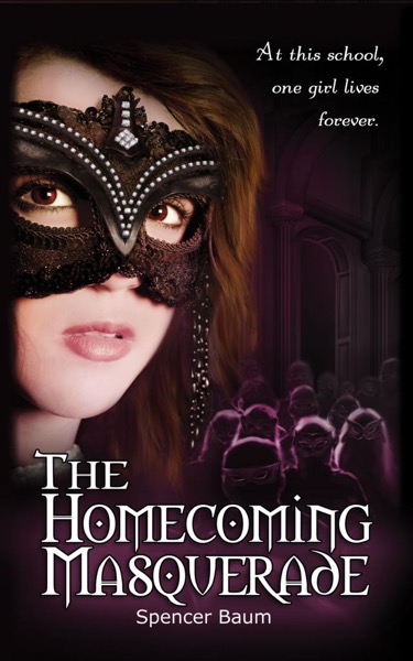 The Homecoming Masquerade (Girls Wearing Black: Book One) by Spencer Baum