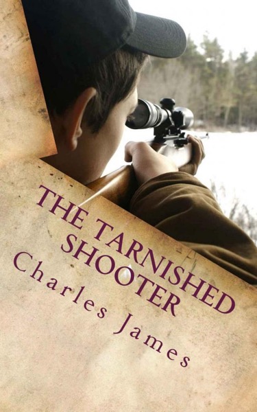 The Tarnished Shooter by Charles James