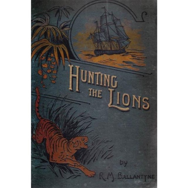 Hunting the Lions by R. M. Ballantyne