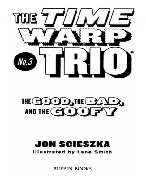 The Good, the Bad, and the Goofy by Jon Scieszka