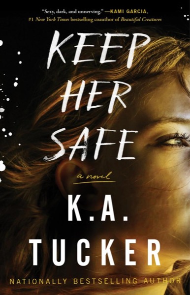 Keep Her Safe by K. A. Tucker