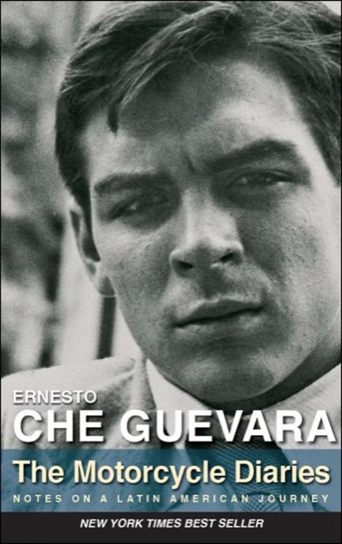 The Motorcycle Diaries by Ernesto Che Guevara