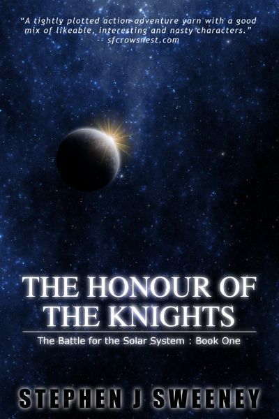 The Honour of the Knights (First Edition) (The Battle for the Solar System) by Stephen J Sweeney