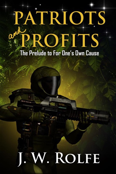 Patriots and Profits: The Prelude to For One's Own Cause by J. W. Rolfe
