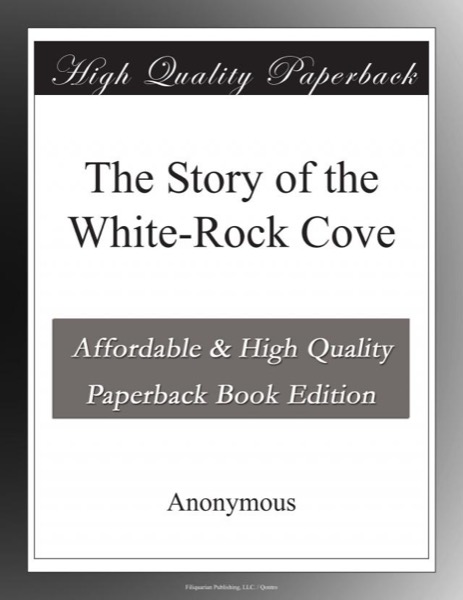 The Story of the White-Rock Cove by AnonYMous