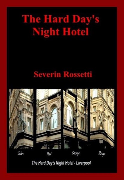 The Hard Day's Night Hotel by Severin Rossetti