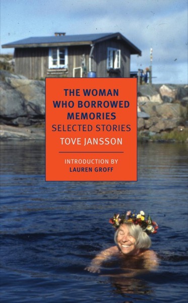 The Woman Who Borrowed Memories: Selected Stories by Tove Jansson