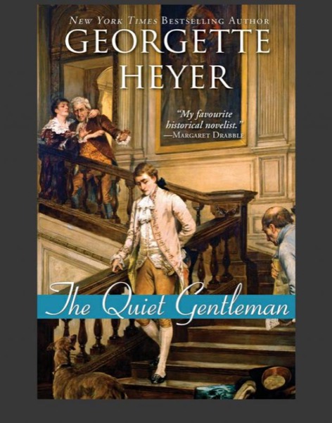 The Quiet Gentleman by Georgette Heyer