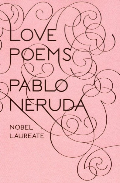 Love Poems by Pablo Neruda