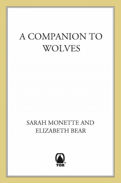 A Companion to Wolves by Sarah Monette