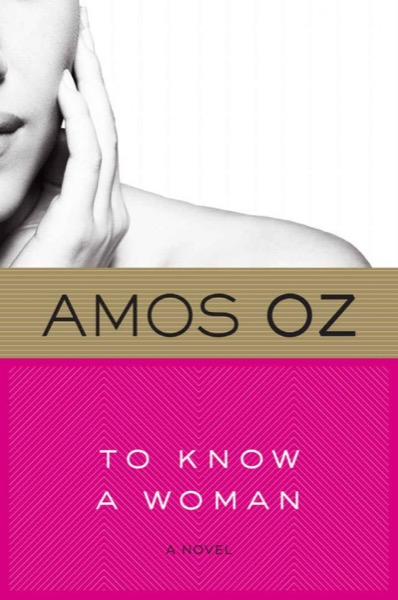 To Know a Woman (Harvest in Translation) by Amos Oz