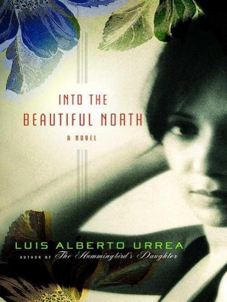 Into the Beautiful North by Luis Alberto Urrea