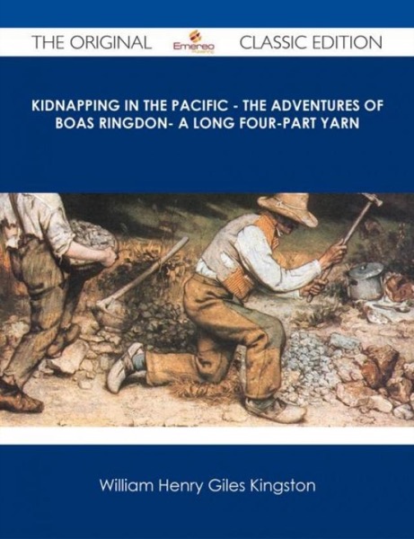 Kidnapping in the Pacific; Or, The Adventures of Boas Ringdon by William Henry Giles Kingston