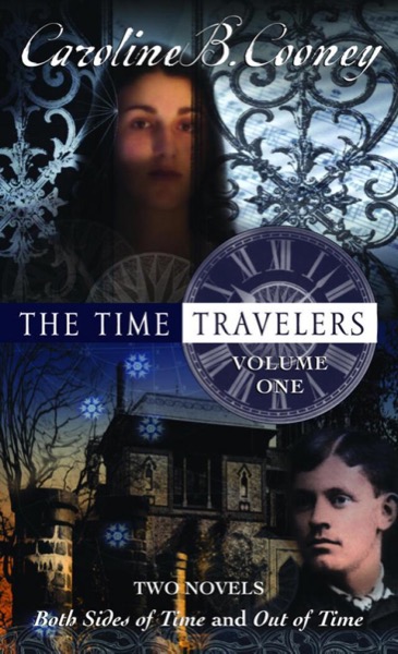 The Time Travelers: Volume One by Caroline B. Cooney