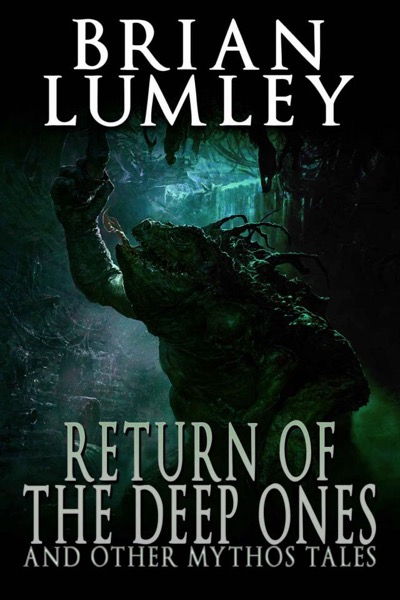 Return of the Deep Ones: And Other Mythos Tales by Brian Lumley