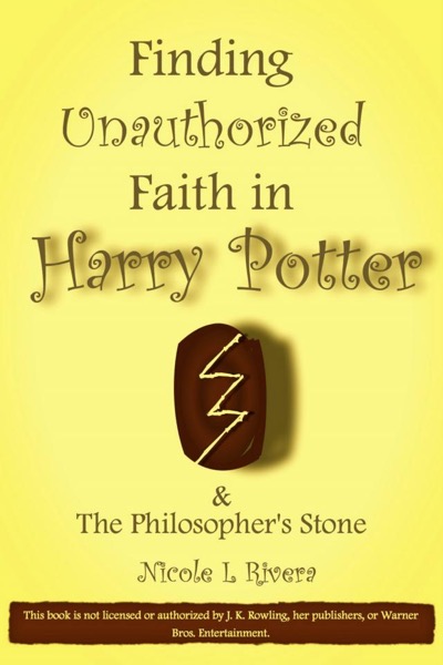 Finding Unauthorized Faith in Harry Potter & The Philosopher's Stone by Nicole L Rivera