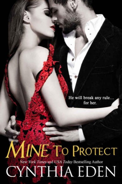 Mine To Protect (Mine- Romantic Suspense Book 6) by Cynthia Eden