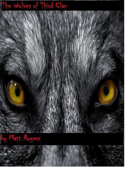 The Wolves of Third Clan by Matt Rogers