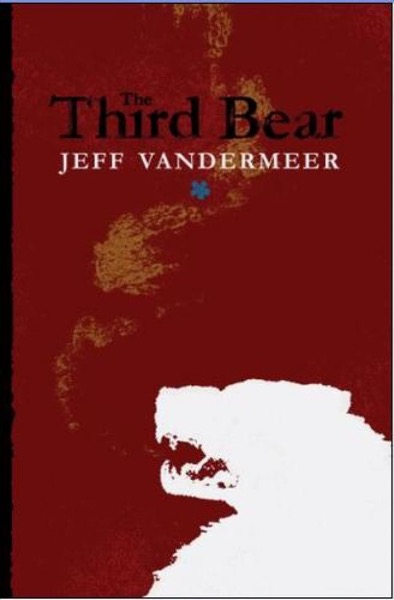 The Third Bear by Jeff VanderMeer