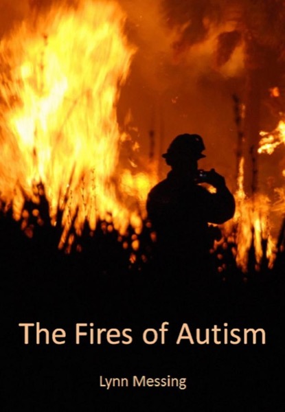 The Fires of Autism by Lynn Messing