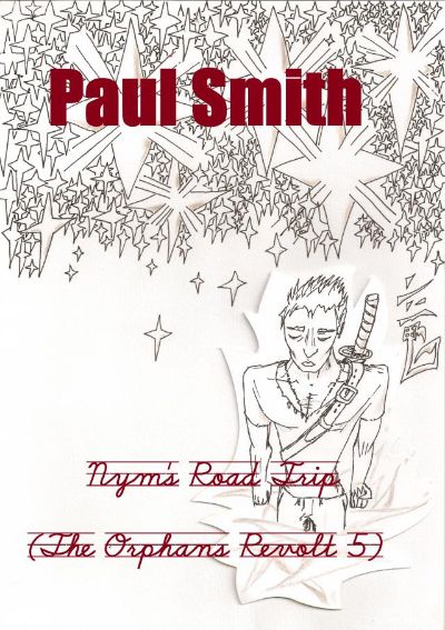 Nym's Road Trip (The Orphans Revolt 5) by Paul Smith