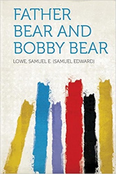 Father Bear and Bobby Bear by Samuel E. Lowe