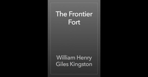 The Frontier Fort by William Henry Giles Kingston