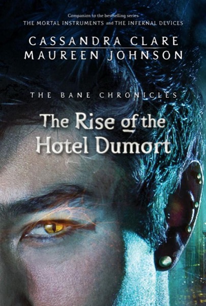 The Rise of the Hotel Dumort by Cassandra Clare