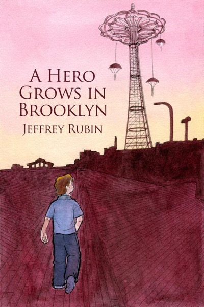 A Hero Grows in Brooklyn by Jeffrey Rubin
