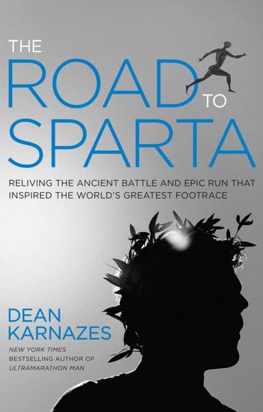 The Road to Sparta by Dean Karnazes