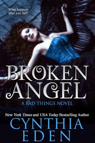 Broken Angel (Bad Things Book 4) by Cynthia Eden