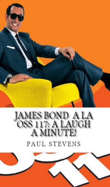 James Bond à la OSS 117: A Laugh A Minute! by Paul Stevens