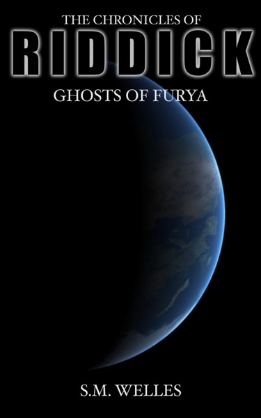 The Chronicles of Riddick: Ghosts of Furya by S.M. Welles