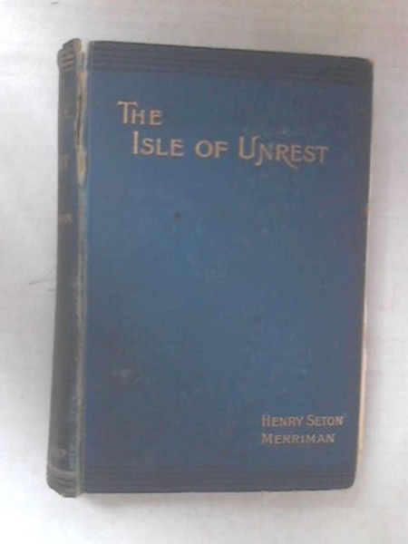 The Isle of Unrest by Henry Seton Merriman