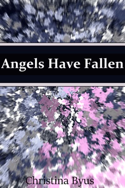 Angels Have Fallen by Christina Byus