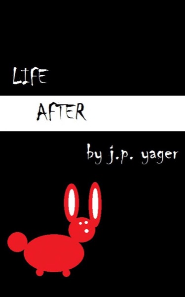 Life After by J.P. Yager