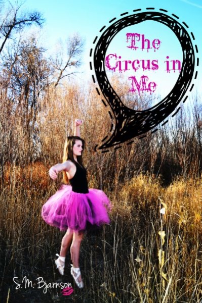 The Circus in Me by S.M. Bjarnson