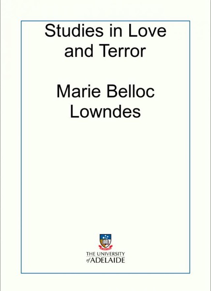 Studies in love and in terror by Marie Belloc Lowndes